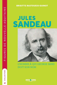 Image de FIGURES DE NOUVELLE-AQUITAINE - T27 - JULES SANDEAU - L'HOMME QUI DONNA SON NOM A GEORGE SAND