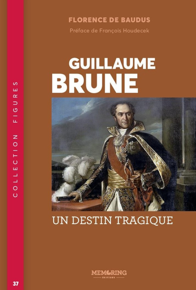 Image de FIGURES - T37 - GUILLAUME BRUNE - UN DESTIN TRAGIQUE