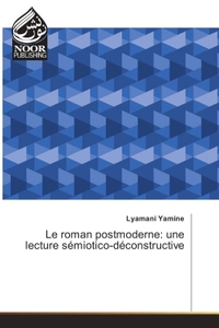 Image de Le roman postmoderne: une lecture semiotico-deconstructive