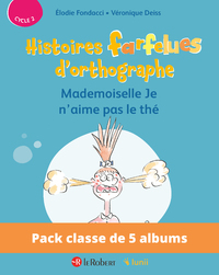 Picture of Pack de 5 ex Histoires farfelues d'orthographe - Mademoiselle Je n'aime pas le thé