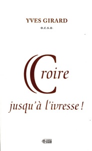 Picture of CROIRE JUSQU'A L'IVRESSE