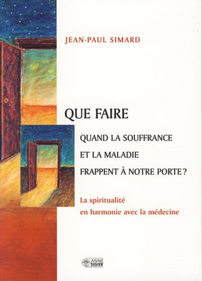 Picture of QUE FAIRE QUAND LA SOUFFRANCE ET LA MALADIE FRAPPENT ...