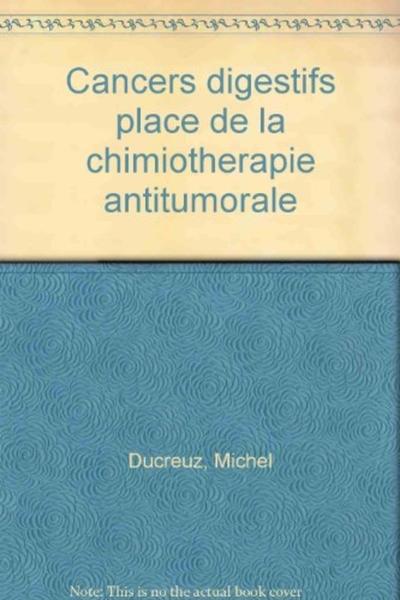 Image de CANCERS DIGESTIFS PLACE DE LA CHIMIOTHERAPIE ANTITUMORALE