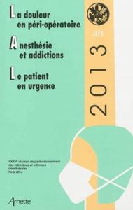 Image de JEPU 2013 : LA DOULEUR EN PERIOPERATOIRE-ANESTHESIE ET ADDICTIONS-LE PATIENT EN