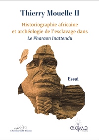 Picture of Historiographie africaine et archéologie de l'esclavage dans Le Pharaon Inattendu