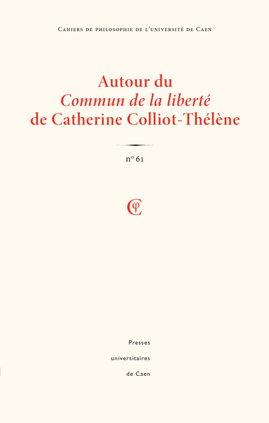 Image de CAHIERS DE PHILOSOPHIE DE L'UNIVERSITE DE CAEN, NO 61/2024. AUTOUR DU COMMUN DE LA LIBERTE