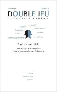 Image de DOUBLE JEU, N 21/2024. CREER ENSEMBLE : COLLABORATIONS AU LONG COURS DANS LE CINEMA