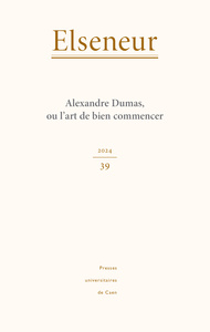 Picture of ELSENEUR, NO 39/2024. ALEXANDRE DUMAS, OU L'ART DE BIEN COMMENCER