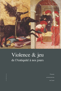 Picture of VIOLENCE ET JEU, DE L'ANTIQUITE A NOS JOURS