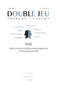 Picture of DOUBLE JEU N 19/2022. EXILS : METTRE EN SCENE LES PHENOMENES MIGRATOIRES EN EUROPE DEPUIS 2000