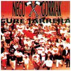 Image de NEGU GORRIAK * GURE JARRERA
