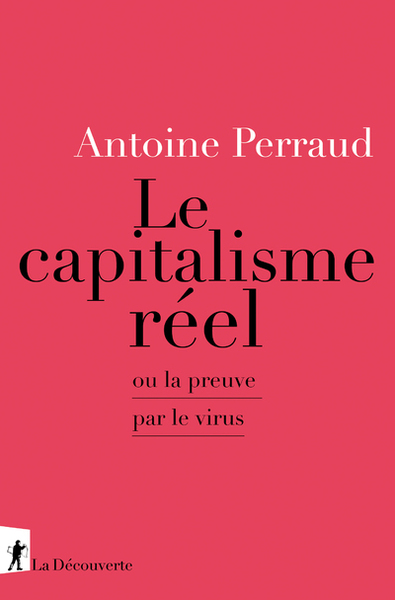 Image de Le capitalisme réel - Ou la preuve par le virus