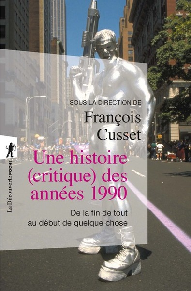 Image de Une histoire (critique) des années 1990 - De la fin de tout au début de quelque chose