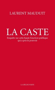 Image de La caste - Enquête sur cette haute fonction publique qui a pris le pouvoir