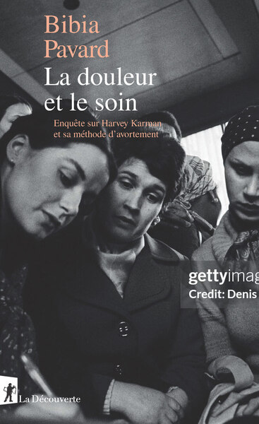 Picture of La douleur et le soin - Enquête sur Harvey Karman et sa méthode d'avortement