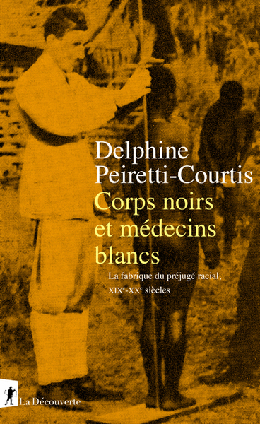 Picture of Corps noirs et médecins blancs - La fabrique du préjugé racial XIXe-XXe siècles