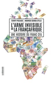 Image de L'arme invisible de la Françafrique : une histoire du franc CFA
