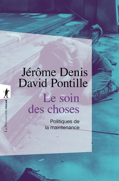 Image de Le soin des choses - Politiques de la maintenance