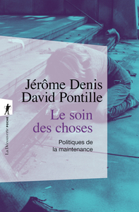 Image de Le soin des choses - Politiques de la maintenance