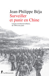 Image de Surveiller et punir en Chine - Laogaï et technosurveillance, de 1946 à nos jours
