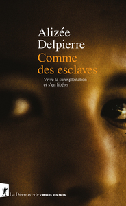 Image de Comme des esclaves - Vivre la surexploitation et s'en libérer
