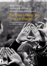 Picture of Ne nous libérez pas, on s'en charge - Une histoire des féminismes de 1789 à nos jours