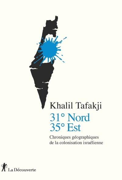 Image de 31° Nord, 35° Est : Chroniques géographiques de la colonisation israélienne