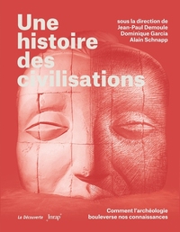 Picture of Une histoire des civilisations - Comment l'archéologie bouleverse nos connaissances