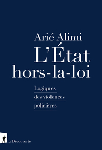 Image de L'État hors-la-loi - Logiques des violences policières
