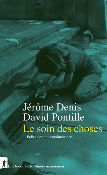 Picture of Le soin des choses - Politiques de la maintenance