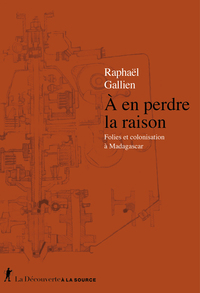Image de À en perdre la raison - Folies et colonisation à Madagascar