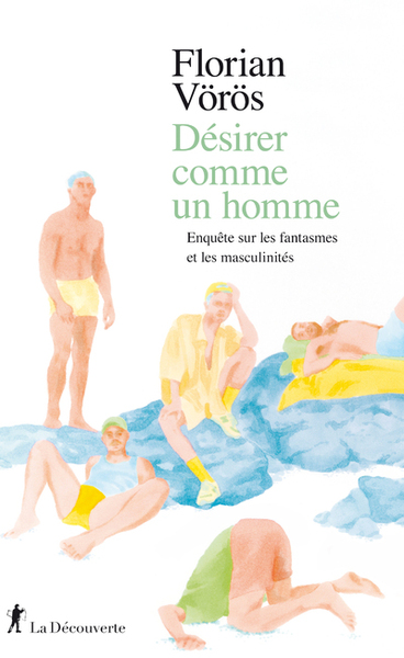 Picture of Désirer comme un homme - Enquête sur les fantasmes et les masculinités
