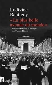 Image de " La plus belle avenue du monde " - Une histoire sociale et politique des Champs-Elysées