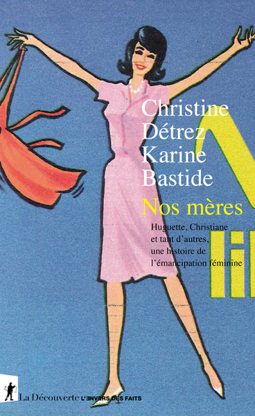 Picture of Nos mères - Huguette, Christiane, et tant d'autres, une histoire de l'émancipation féminine