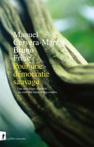 Picture of Pour une démocratie sauvage - Une sociologie charnelle au coeur des luttes et des conflits