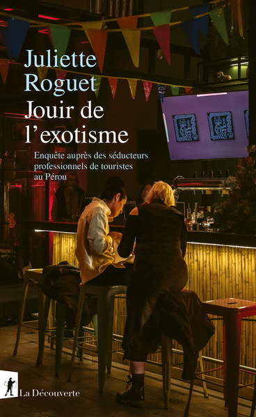 Image de Jouir de l'exotisme - Enquête sur les séducteurs professionnels de touristes au Pérou