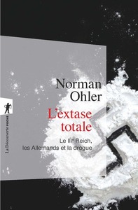 Image de L'extase totale - Le IIIe Reich, les Allemands et la drogue