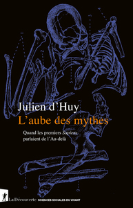 Image de L'aube des mythes - Quand les premiers Sapiens parlaient de l'Au-delà