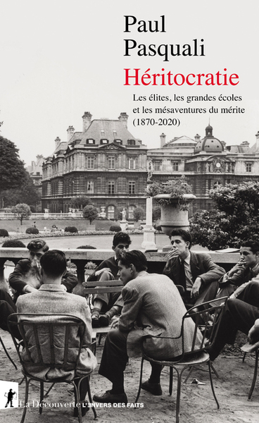Picture of Héritocratie - Les élites, les grandes écoles et les mésaventures du mérite (1870-2020)