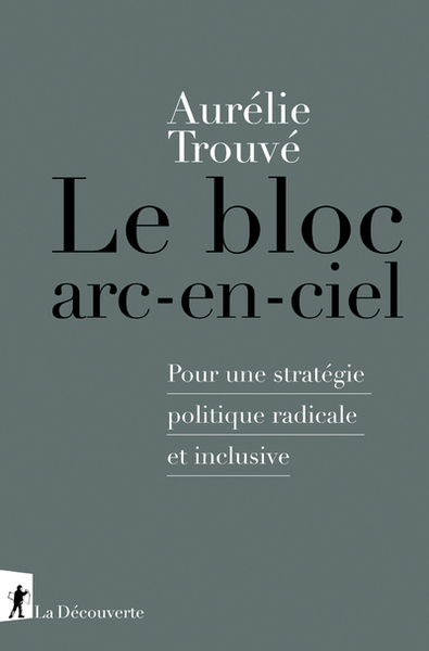 Picture of Le bloc arc-en-ciel - Pour une stratégie politique radicale et inclusive
