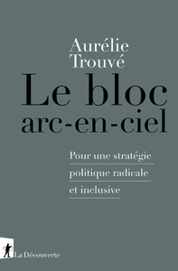 Picture of Le bloc arc-en-ciel - Pour une stratégie politique radicale et inclusive