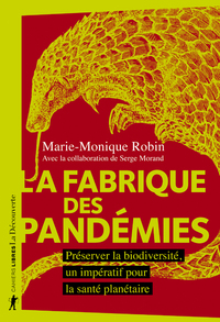 Image de La fabrique des pandémies - Préserver la biodiversité, un impératif pour la santé planétaire