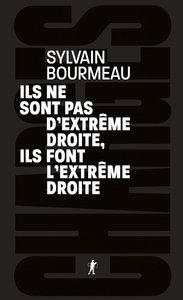 Image de Ils ne sont pas d'extrême droite, ils font l'extrême droite