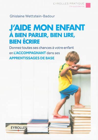 Picture of J'aide mon enfant à bien parler, bien lire, bien écrire