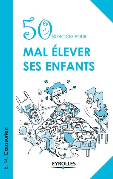 Picture of 50 exercices pour mal élever ses enfants