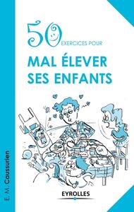 Picture of 50 exercices pour mal élever ses enfants