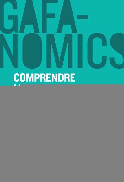 Picture of GAFANOMICS : Comprendre les superpouvoirs des GAFA pour jouer à armes égales