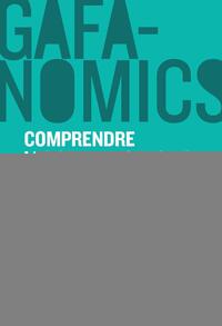Picture of GAFANOMICS : Comprendre les superpouvoirs des GAFA pour jouer à armes égales
