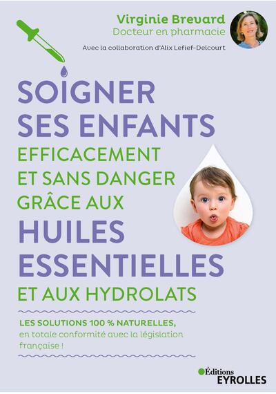 Picture of Soigner ses enfants efficacement et sans danger grâce aux huiles essentielles et aux hydrolats