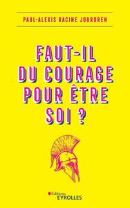 Picture of Faut-il du courage pour être soi ?
